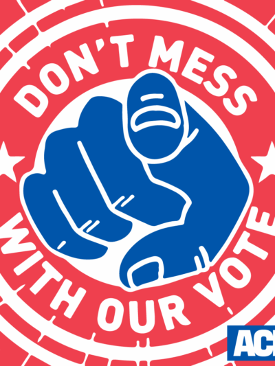 Don't mess with our vote