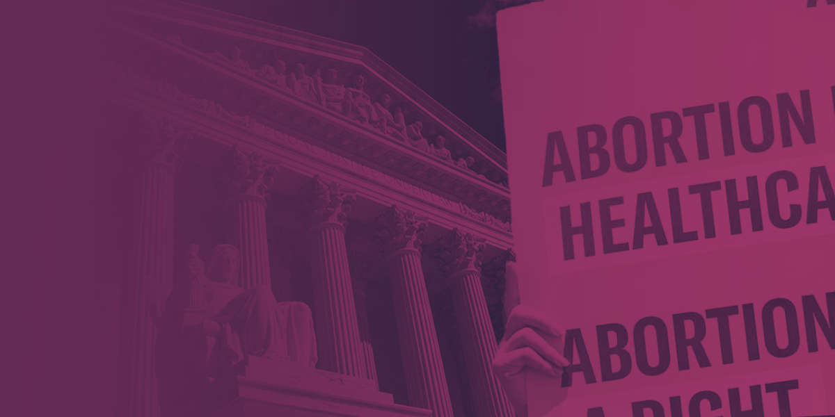 Image of the Supreme Court with a purple filter and a protest sign that reads, "ABORTION IS HEALTHCARE. ABORTION IS A RIGHT."