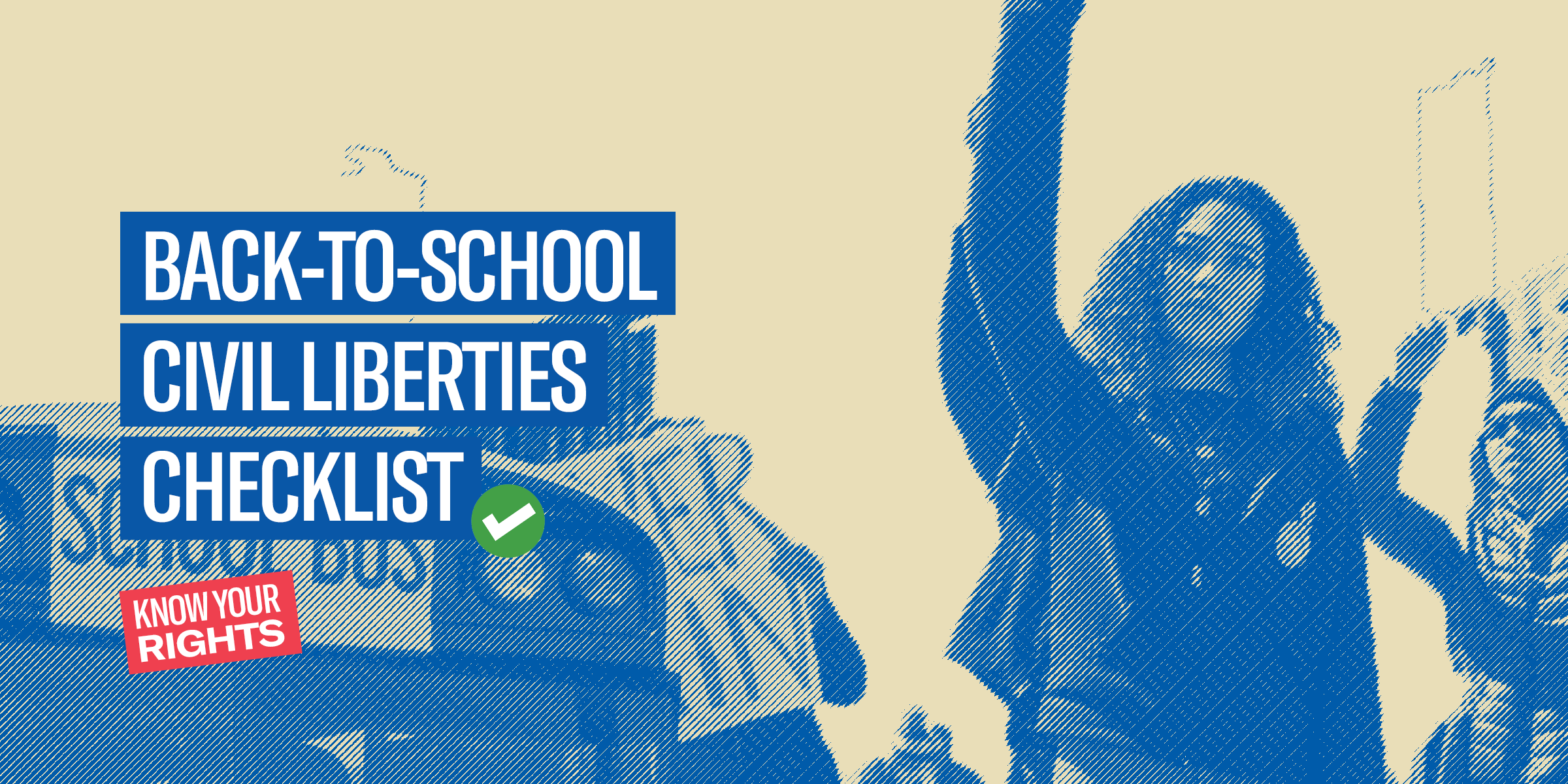 Banner that reads, "Back-to-school civil liberties checklist." KNOW YOUR RIGHTS