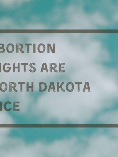 Abortion Rights are North Dakota Nice