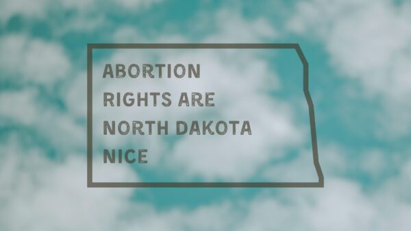 Abortion Rights are North Dakota Nice