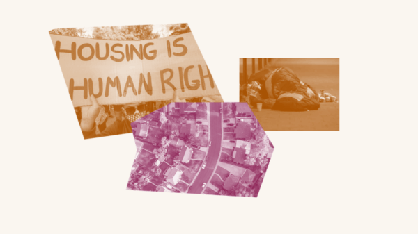 Photo collage with a protester holding a sign that says "Housing is a Human Right," an aerial shot of a housing development and an unhoused person laying on the ground
