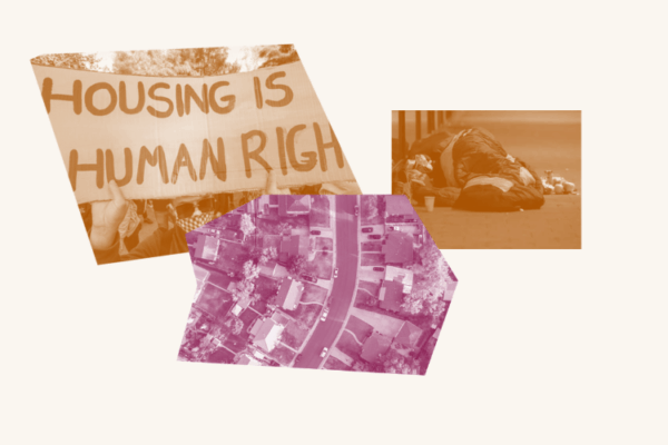 Photo collage with a protester holding a sign that says "Housing is a Human Right," an aerial shot of a housing development and an unhoused person laying on the ground