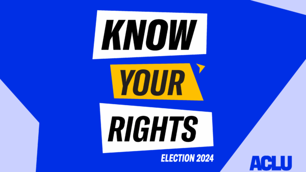 Know Your Rights Election 2024