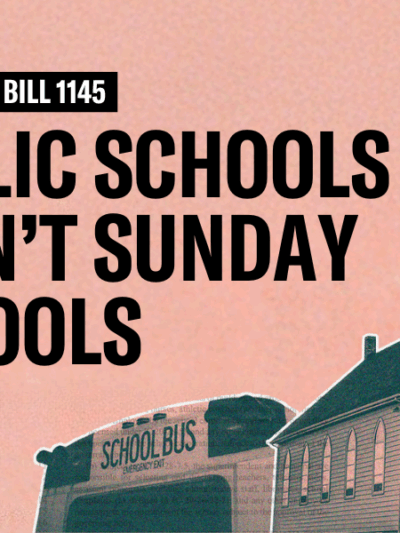 Public Schools Aren't Sunday Schools: Stop House Bill 1145