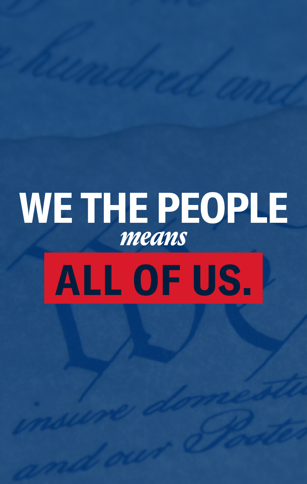An image of the U.S. Constitution with a blue hue and text that reads "We the people means all of us."