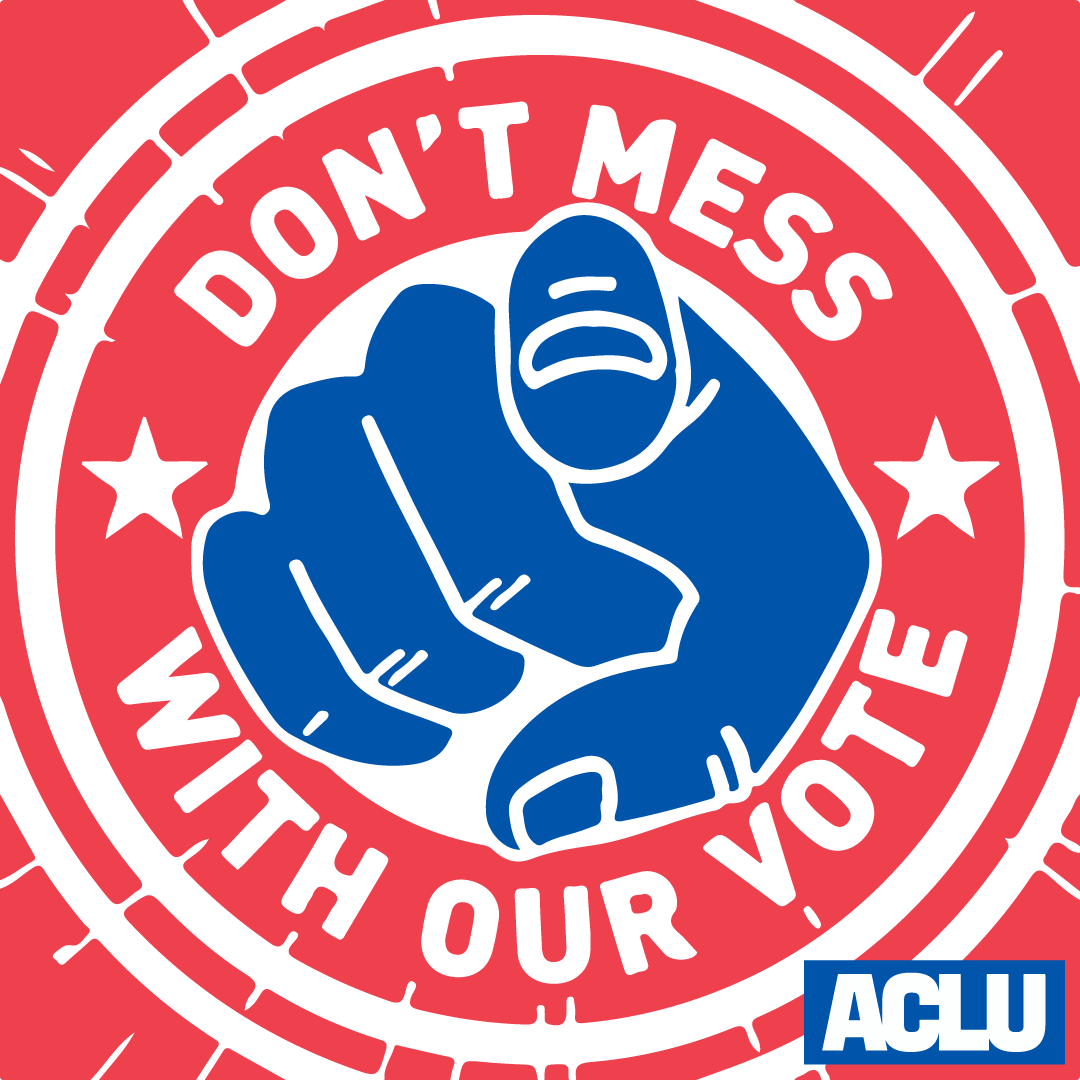 Don't mess with our vote