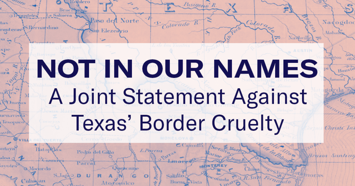 Not in our names: a joint statement against Texas' border cruelty